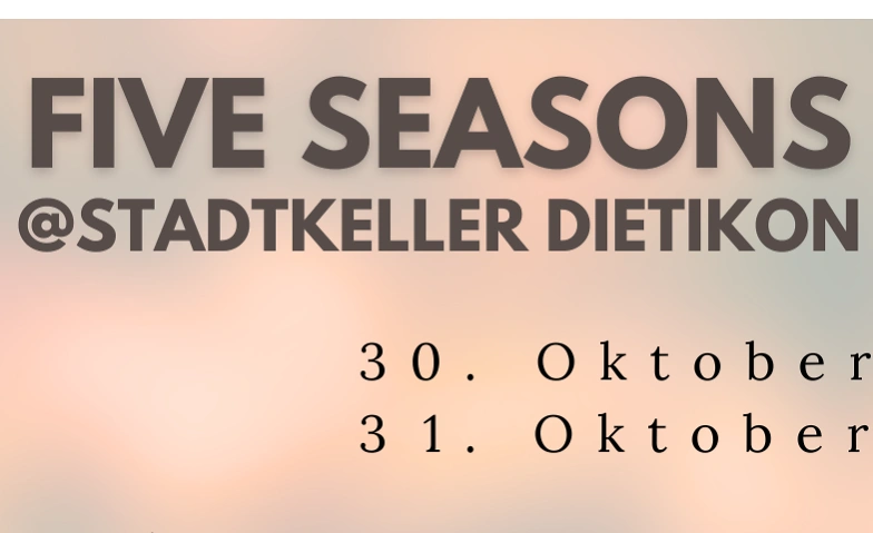 Five Seasons @Stadtkeller Dietikon Billets