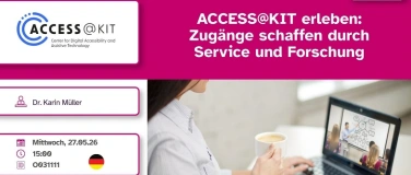 Event-Image for 'ACCESS@KIT: Zug&auml;nge schaffen durch Service und Forschung'