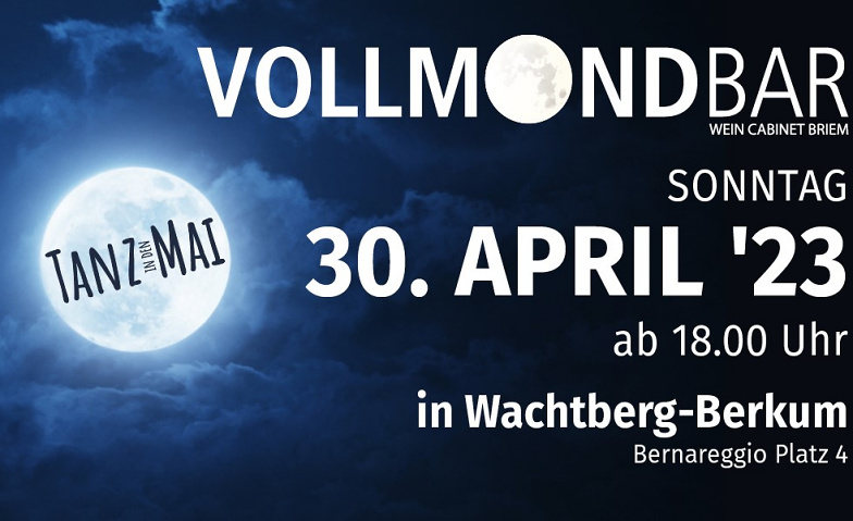 VollmondBAR Tanz in den Mai Wein Cabinet, Bernareggio-Platz, 53343 Wachtberg Tickets