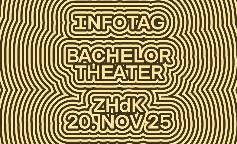 Infotag 2025 ZHdK: Bachelor Theater Bühne B, Theater der Künste, Gessnerallee 13, 8001 Zürich Tickets