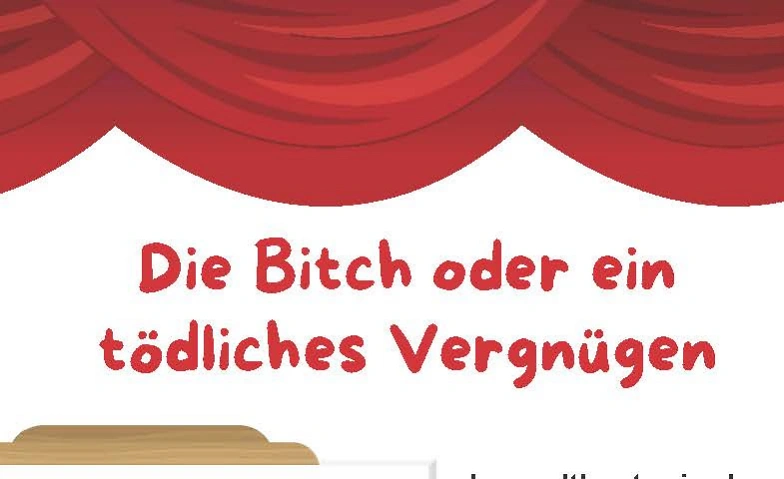 Die Bitch oder ein t&ouml;dliches Vergn&uuml;gen Tickets