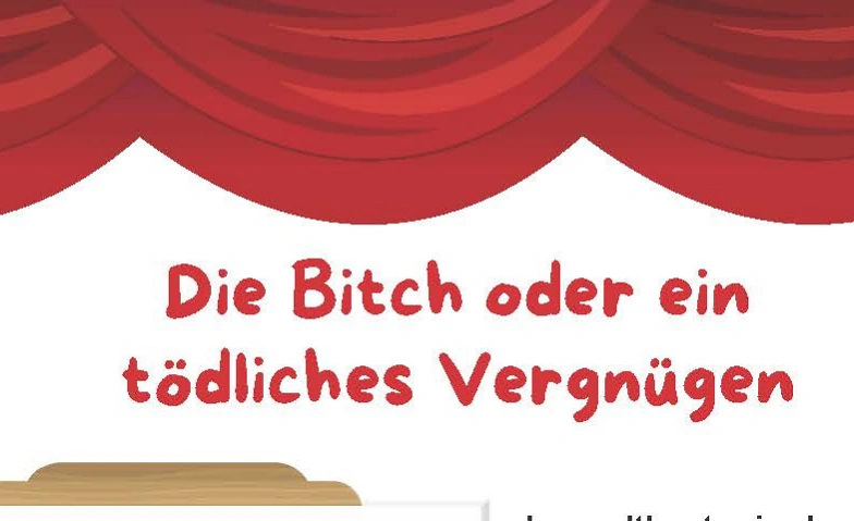 Die Bitch oder ein t&ouml;dliches Vergn&uuml;gen Tickets