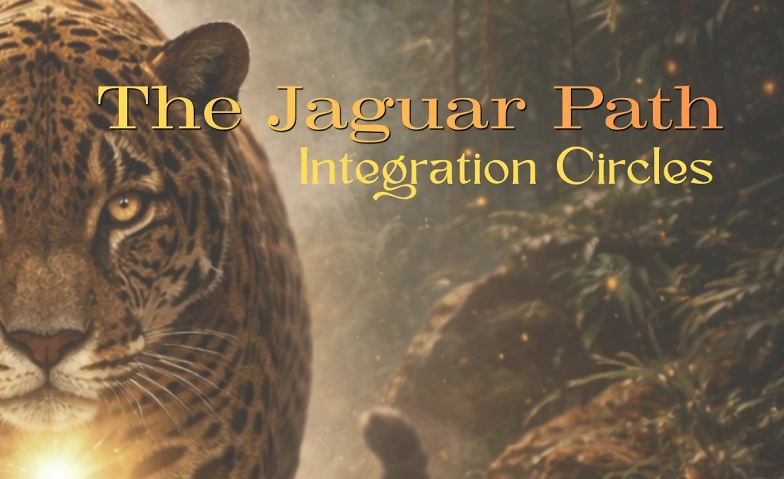 THE JAGUAR PATH - INTEGRATION CIRCLES Tickets