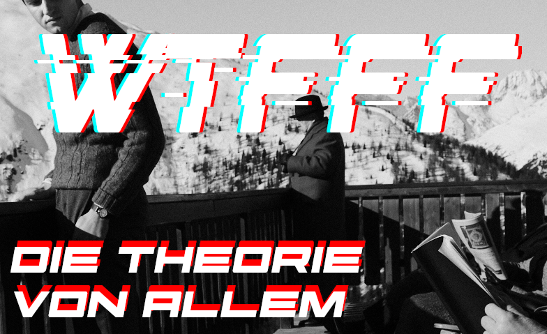 WTFFF - Die Theorie von Allem Tickets