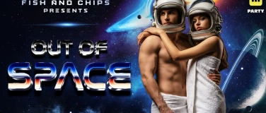 Event-Image for 'Out Of Space • Fish And Chips Party'