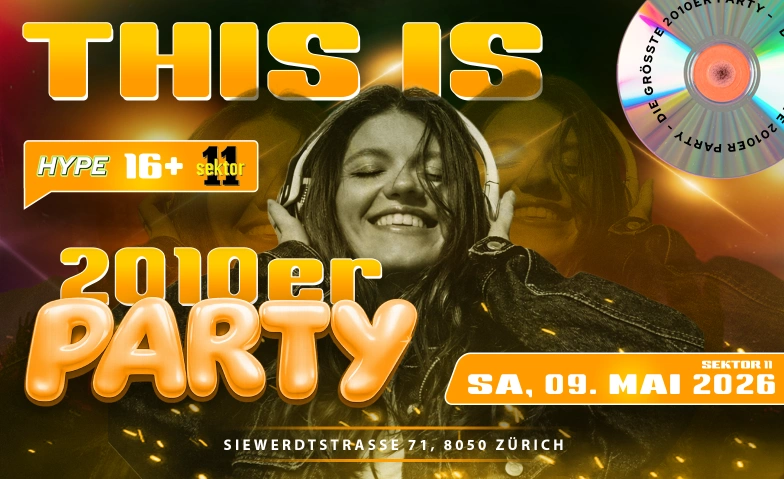 2010ER PARTY  SEKTOR11, Z&Uuml;RICH (&Uuml;16+16) SEKTOR 11, Siewerdtstrasse 71, 8050 Z&uuml;rich Tickets