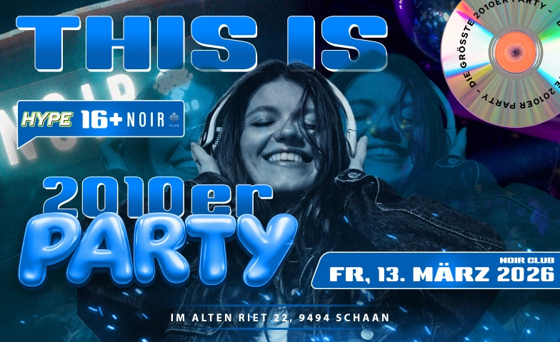2010ER PARTY  NOIR CLUB (&Uuml;16  +16) Noir Club, Im alten Riet 22, 9494 Schaan Tickets
