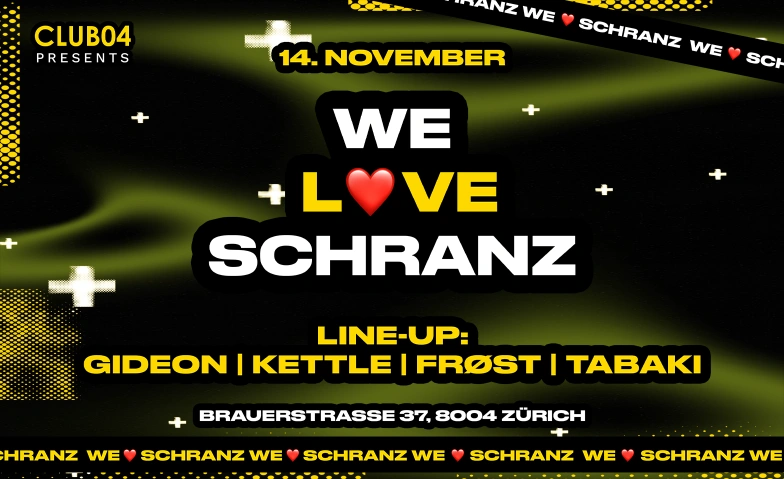 WE LOVE SCHRANZ @ CLUB04 Club04, Brauerstrasse 37, 8004 Zürich Billets