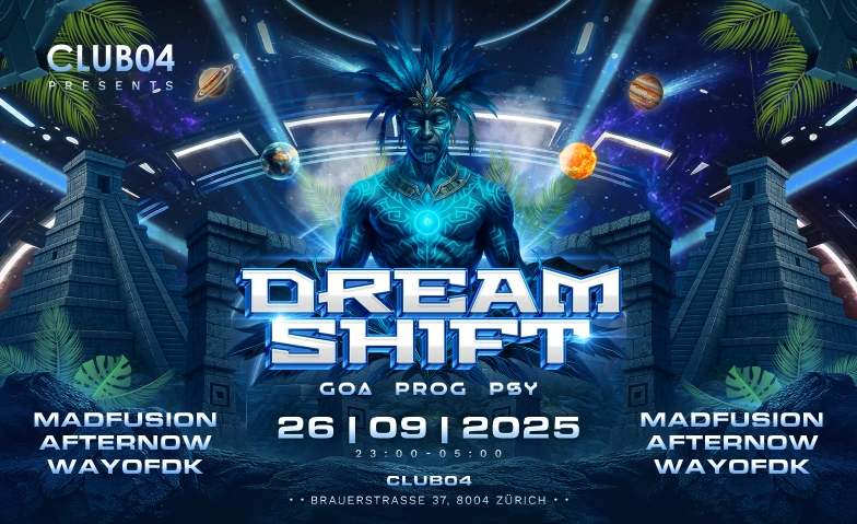 DREAMSHIFT - GOA x PROGGIE CLUB04, Brauerstrasse 37, 8004 Zürich Billets