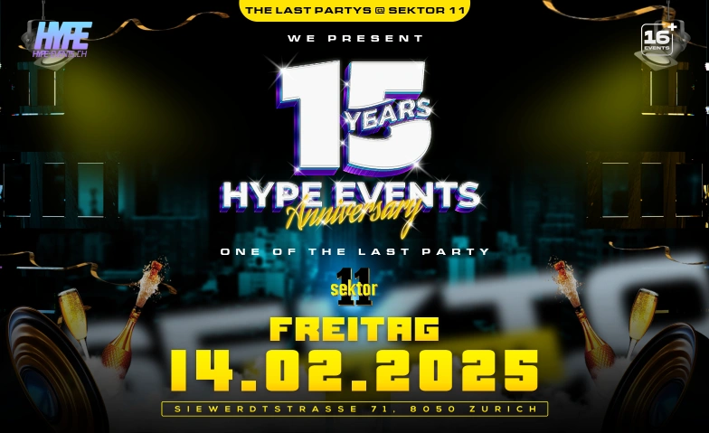 15 YEARS HYPE EVENTS! (Ü16) Sektor 11 | Eventlocation, Siewerdtstrasse 71, 8050 Zürich Tickets