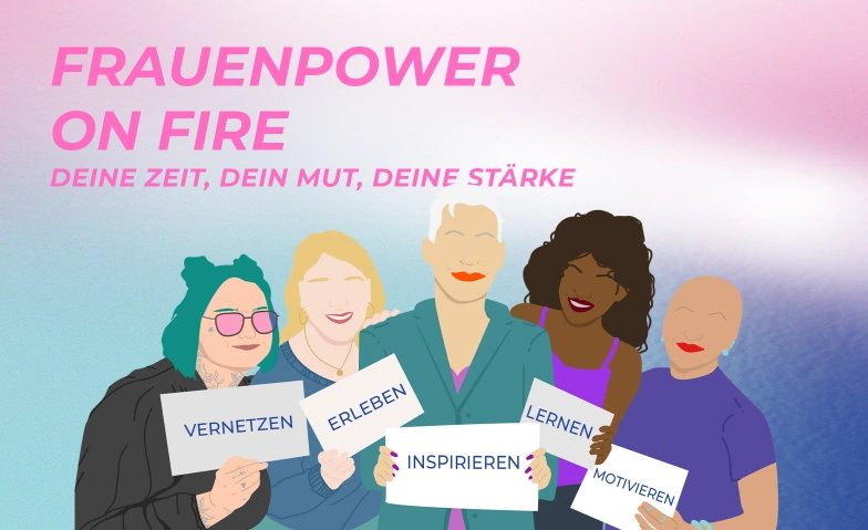 FRAUENPOWER ON FIRE - Deine Zeit, Dein Mut, Deine Stärke Lauchaer Höhe 14, 99880 Waltershausen, DE, Lauchaer Höhe 14, 99880 Waltershausen Tickets