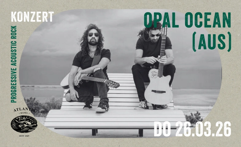 OPAL OCEAN (AUS) Atlantis, Klosterberg 13, 4010 Basel Tickets