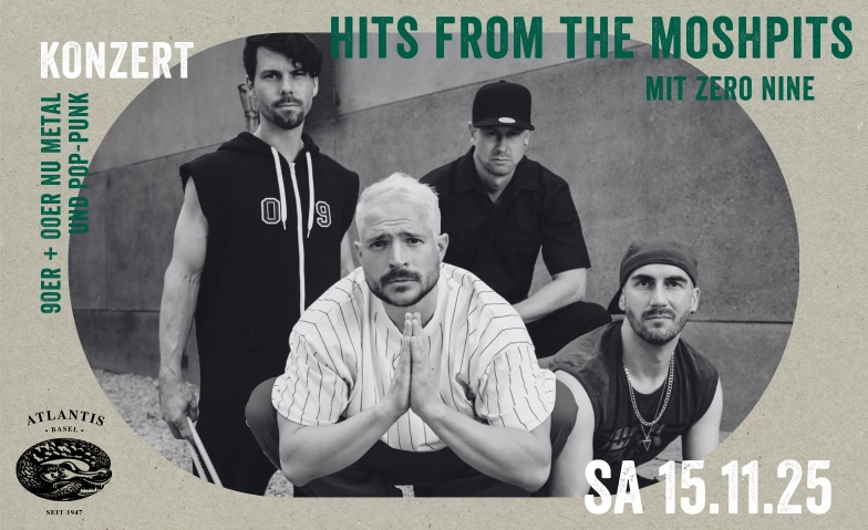 HITS FORM THE MOSHPITS mit Zero Nine Atlantis, Klosterberg 13, 4010 Basel Tickets