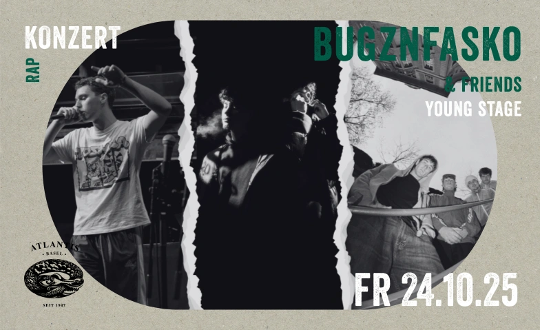 BugznFasko & Friends Atlantis, Klosterberg 13, 4010 Basel Tickets