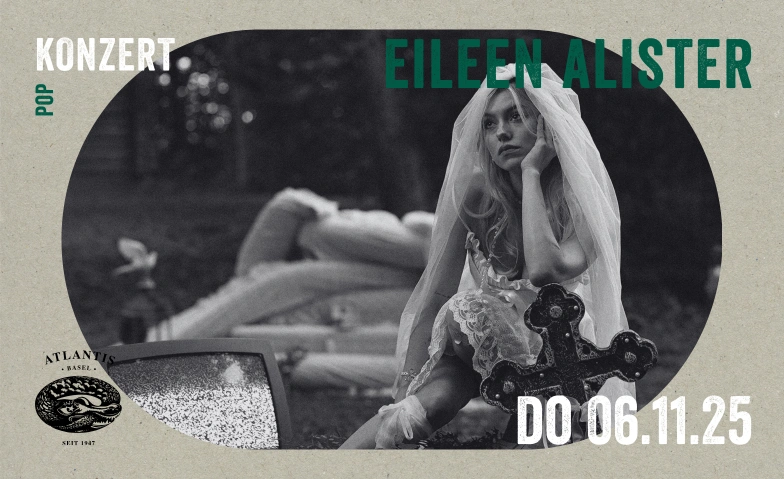 Eileen Alister Atlantis, Klosterberg 13, 4010 Basel Tickets