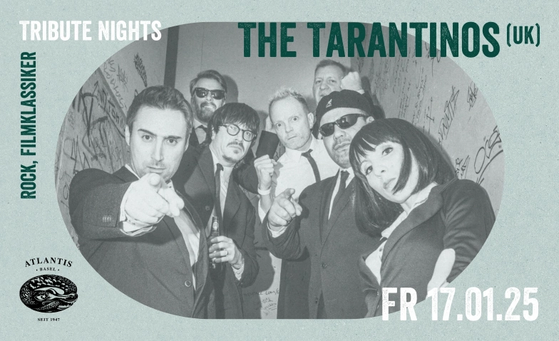 Tribute Nights - The Tarantinos (UK) Atlantis, Klosterberg 13, 4010 Basel Tickets