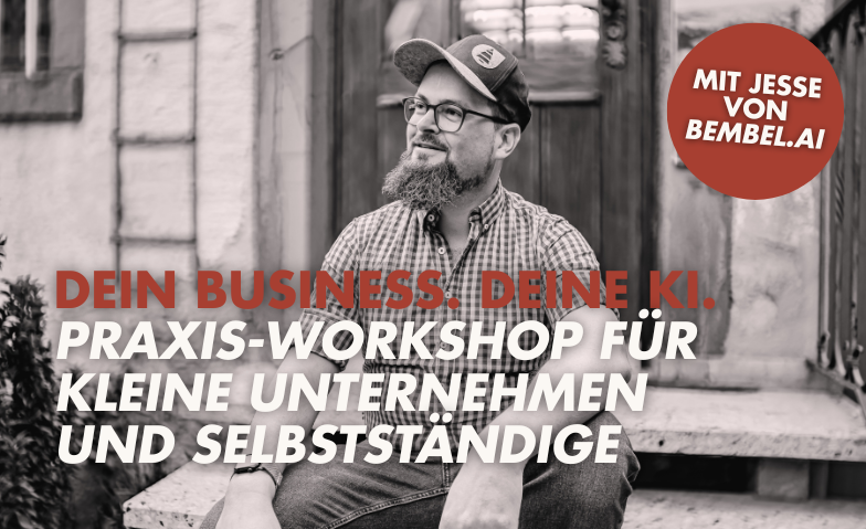 Dein Business. Deine KI.  [Praxis Workshop] Tickets