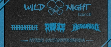 Event-Image for 'Wild Nights - Round 3 - Throatcut. x Heavy Kind x Thin Ice'