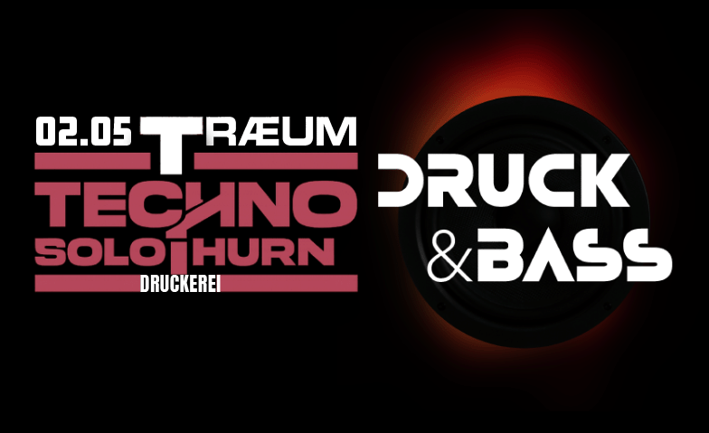 TR&AElig;UM x Druck & Bass Druckerei Solothurn, Solothurn Tickets