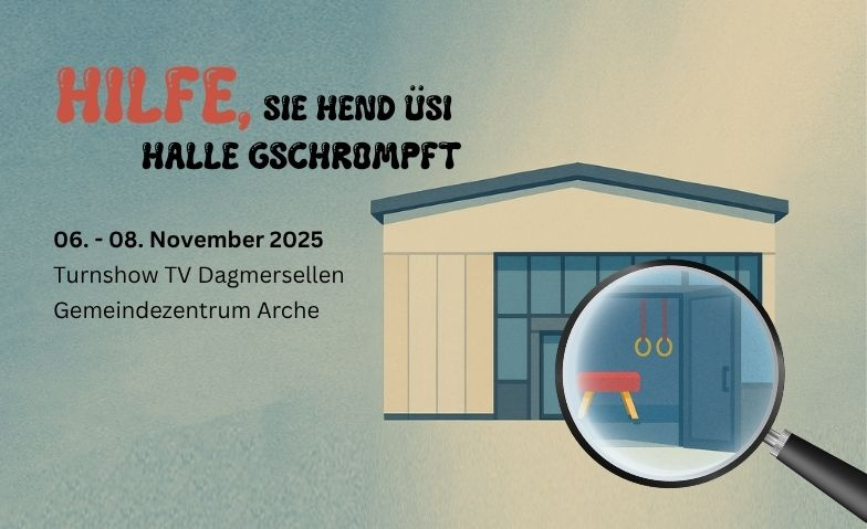 Turnshow 2025 &quot;Hilfe, sie hend &uuml;si Halle gschrompft&quot; Tickets