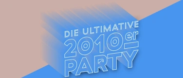 Event-Image for 'Die ultimative 2010er Party'