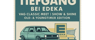 Event-Image for '1. VAG Old- & Youngtimer Treffen - Tiefgang bei Edeka'