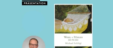Event-Image for 'PRÄSENTATION: Michael Schlögl - Wohl + Fühlen'