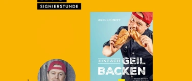 Event-Image for 'SIGNIERSTUNDE: Axel Schmitt - Einfach geil Backen'