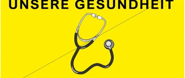 Event-Image for 'UNSERE GESUNDHEIT'