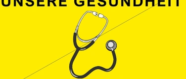 Event-Image for 'UNSERE GESUNDHEIT'