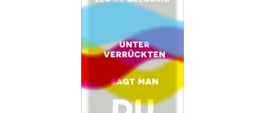 Event-Image for 'Unter Verrückten sagt man Du: Lea De Gregorio liest'