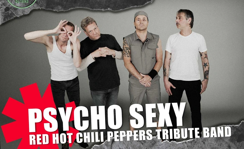 Psycho Sexy - Red Hot Chili Peppers Tribute Butze Eventlocation, Tönisvorst Tickets