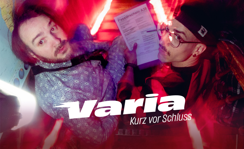 VARIA - Kurz vor Schluss Tickets