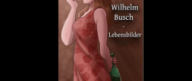 Event-Image for 'Wilhelm Busch - Lebensbilder 20.04.2024'