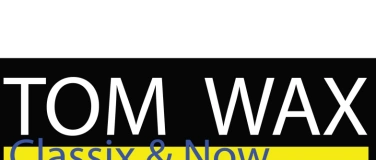 Event-Image for 'TOM WAX NiGHT ***Classix & NOW***7.8.26'