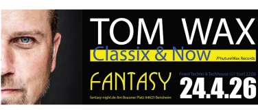Event-Image for 'TOM WAX NiGHT ***Classix & NOW***24.4.26'