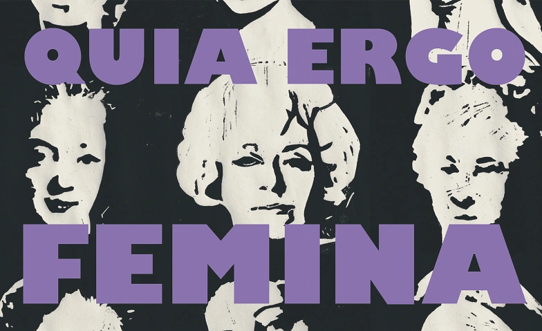 Event-Image for 'QUIA ERGO FEMINA'