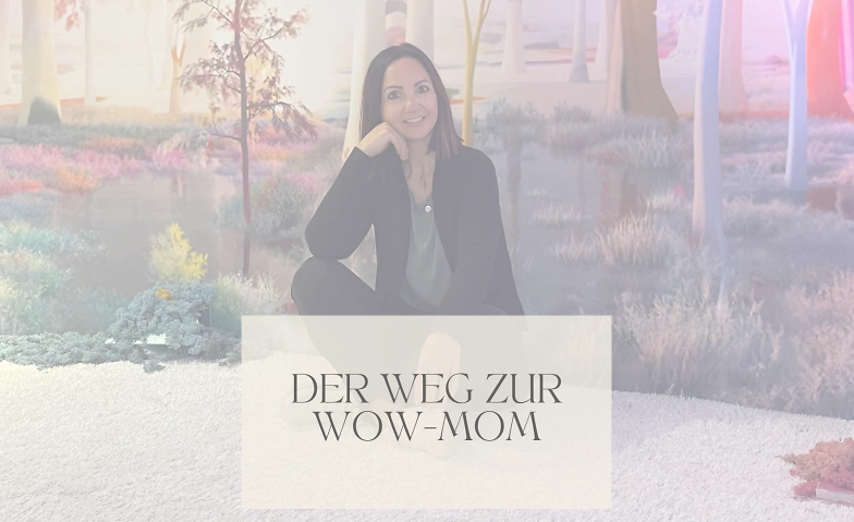 WOW MOM: Von Ersch&ouml;pfung zur Superheldin. Hol dir dein Leben ${singleEventLocation} Tickets