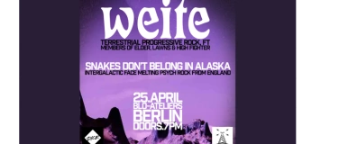 Event-Image for 'Weite + Snakes Don’t Belong In Alaska - Live @BLO-Ateliers'