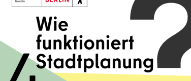 Event-Image for 'Wie funktioniert Stadtplanung? - Neuköllner Modell'