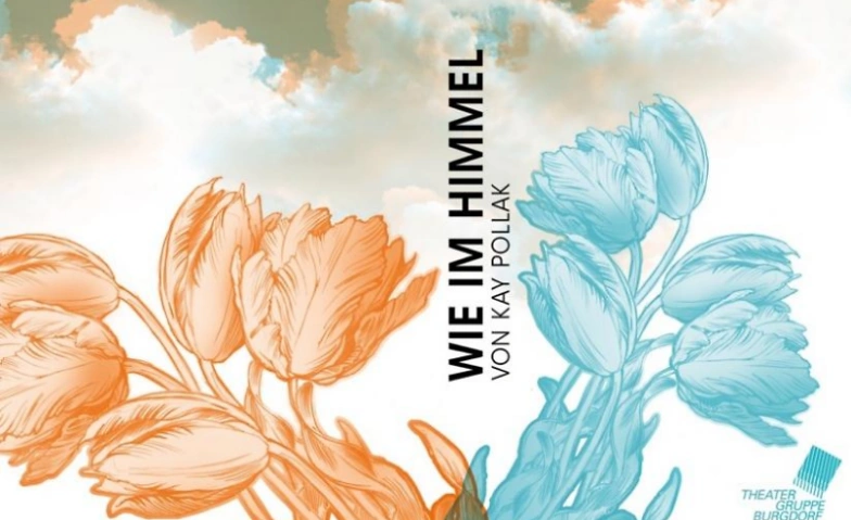 Die Theatergruppe Burgdorf pr&auml;sentiert: "Wie im Himmel" Tickets