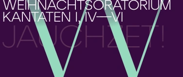 Event-Image for 'J.S. Bach: Weihnachtsoratorium Kantaten I, IV – VI'