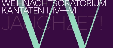 Event-Image for 'J.S. Bach: Weihnachtsoratorium Kantaten I, IV – VI'