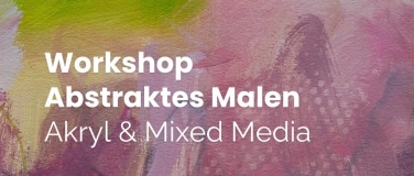 Event-Image for 'Workshop Abstraktes Malen - mit Acryl & Mixed Media'