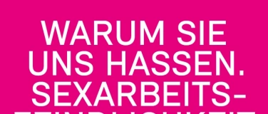 Event-Image for '«Warum sie uns hassen. Sexarbeitsfeindlichkeit.» Lesung'