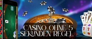 Event-Image for 'Casino ohne 5 Sekunden Regel – Schnell & sicher spielen ohne'