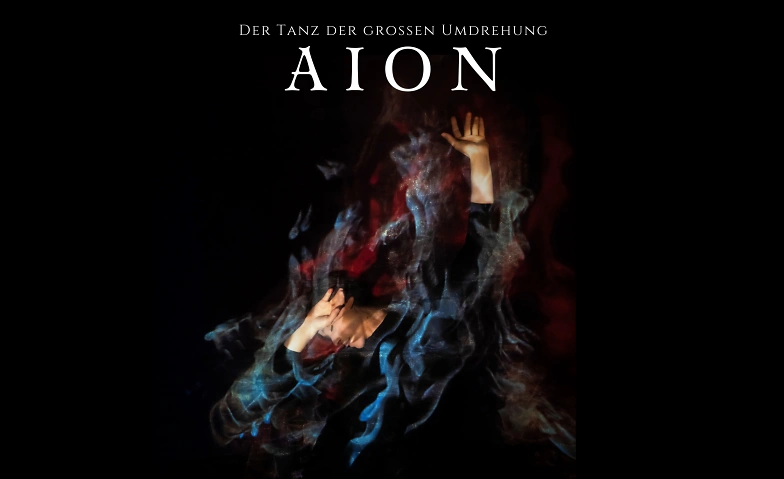 Event-Image for 'AION - Der Tanz der grossen Umdrehung.'